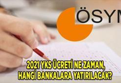 YKS ücreti ne zaman, nasıl ve hangi bankalara yatacak 2021? YKS son başvurusu ne zaman, hangi gün? İşte detaylar...