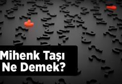 Mihenk Taşı Ne Demek? (Tdk) Mecazi Olarak Mihenk Taşı Ne Anlama Gelir?