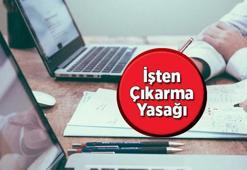 İşten çıkarma yasağı ne zaman sona erecek? Flaş gelişme...