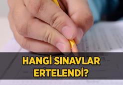 Sınavlar ertelendi mi? Hangi sınavlar ertelendi?