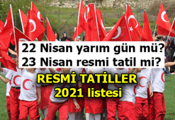 23 Nisan tatil mi, 22 Nisan yarım gün mü? Resmi tatiller 2021 takvimi