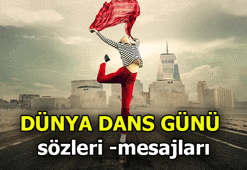 Dünya Dans Günü sözleri ve mesajları 2021! Dünya Dans Günü ile ilgili kutlama mesajları ve renkli sözler