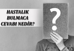 'Hastalık' Bulmaca Cevabı Nedir? Harf Harf Bulmacada 'Hastalık' Yanıtları