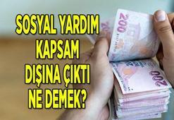 Kapsam dışına çıktı ne demek? Tam kapanma sosyal yardım başvurusu kapsam dışına çıktı ne demek?