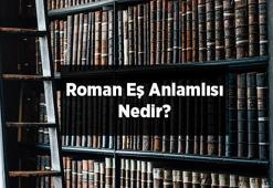 Roman Eş Anlamlısı Nedir? Roman Kelimesinin Eş Enlamı Olan Sözcükler