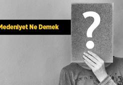 Medeniyet Ne Demek, Tdk Sözlük Anlamı Nedir? Medeniyet Örnekleri Nelerdir?