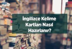 İngilizce Kelime Kartları Nasıl Hazırlanır Ve Nasıl Kullanılır?