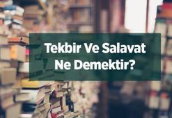 Tekbir Ve Salavat Ne Demektir? Anlamı Ve Okunuşu