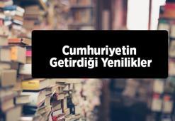 Cumhuriyetin Getirdiği Yenilikler Nelerdir?