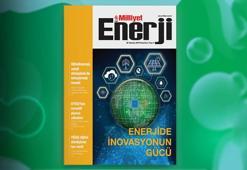 Milliyet Enerji dergisi inovasyon ve yeni teknolojilerin enerji üzerindeki etkisini ele alıyor