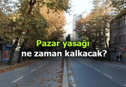 Pazar yasağı var mı, kalktı mı? Pazar yasağı ne zaman kalkacak?