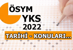 YKS 2022 tarihi ne zaman? YKS: TYT - AYT - YDT 2022 konuları neler?