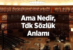 Ama Nedir, Tdk Sözlük Anlamı Nedir? Ama Cümle İçinde Kullanımı...