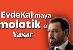 Yaşar'la #EvdeKal'maya Molatik ol!