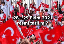 Yarın tatil mi, yarım gün mü? 28 - 29 Ekim resmi tatil mi?