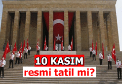 Sayılı gün kaldı: 10 Kasım resmi tatil mi olacak? 10 Kasım Çarşamba okullar ve iş yerleri tatil mi?