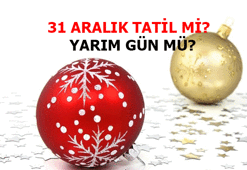 31 ARALIK TATİL Mİ, yarım gün mü oluyor? 31 Aralık Cuma (yarın) resmi tatil mi olacak, 1 Ocak ile birleşiyor mu?