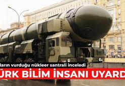Rusların vurduğu nükleer santrali inceleyen Türk bilim insanı uyardı!