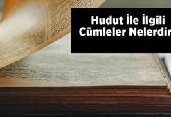 Hudut İle İlgili Cümleler Nelerdir? İçinde Hudut Kelimesi Geçen Örnek Cümleler