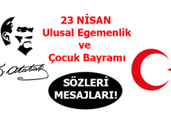 23 Nisan sözleri ve mesajları ! Mustafa Kemal Atatürk'ün 23 Nisan ile ilgili sözleri...