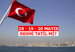 18 Mayıs ne günü, yarım gün mü tatil mi? 19 Mayıs resmi tatil mi, 20 Mayıs ile birleştirilir mi?