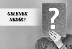 Gelenek Nedir, Tdk Sözlük Anlamı Ne Demek? Gelenek Örnekleri Nelerdir?
