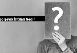 Bolşevik İhtilali Nedir, Ne Zaman Olmuştur? Bolşevik İhtilali Sonuçları Nelerdir?