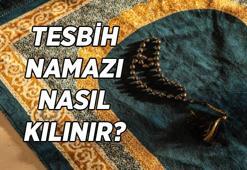 DİYANET TESBİH NAMAZI KILINIŞI; Tesbih namazı kaç rekat, nasıl kılınır? Tesbih namazı kılınırken hangi dualar okunur?