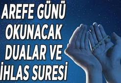 AREFE GÜNÜ DUASI-İHLAS SURESİ: Arefe Günü okunacak dualar! Arefe Günü 1000 ihlas okumanın fazileti! İşte Arefe Günü ikindi ile akşam arası okunacak dualar