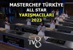 MASTERCHEF TÜRKİYE ALL STAR yarışmacılarının isimleri nedir? 🥧 2023 MasterChef kadrosunda kimler var, kaç yaşında ve nereliler?