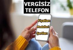 VERGİSİZ TELEFON kaç para, hangi model? VERGİSİZ TELEFON fiyatları ve modelleri için güncel liste