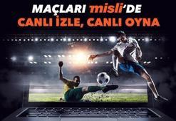 Misli’yle heyecanı capcanlı yaşayın! İşte günün canlı yayınlanan karşılaşmaları…