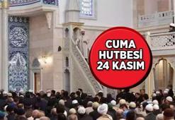 CUMA HUTBESİ 24 KASIM 🕌 Cuma hutbesi bu haftaki konusu nedir? İşte Diyanet Cuma hutbesi PDF tam metni...