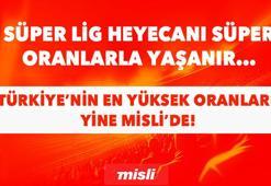 Süper Lig heyecanı Süper Oranlarla yaşanır… Türkiye’nin en yüksek oranları yine Misli’de!