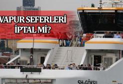VAPUR SEFERLERİ İPTAL mi (5 Aralık)? Şehir Hatları çalışıyor mu, İDO - BUDO feribot seferleri iptal mi oldu?
