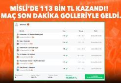 Misli'de 113 bin TL kazandı! 3 maç son dakika golleriyle geldi...
