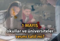 1 MAYIS (BUGÜN) OKULLAR VE ÜNİVERSİTELER TATİL Mİ? 📢 Yarın okullar açılıyor mu?