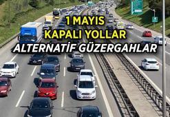 1 MAYIS BUGÜN İSTANBUL'DA YOLLAR KAPALI MI? 1 Mayıs Çarşamba hangi yollar kapalı? 1 Mayıs İşçi Bayramı'nda kapalı yollar ve alternatif güzergahlar