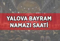 YALOVA BAYRAM NAMAZI SAAT KAÇTA? Yalova Kurban Bayram namazı saat kaçta kılınacak? Diyanet İl İl Bayram namazı vakitleri...