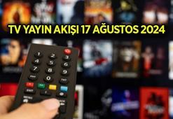 GÜNCEL Yayın Akışı 17 Ağustos 2024: Bugün TV'de neler var? Kanalların güncel yayın akışı listesi