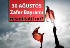 TATİL HABERLERİ 📣 30 Ağustos tatil mi? 30 Ağustos yarın resmi tatil mi? Zafer Bayramı coşkusunda kimler izinli?