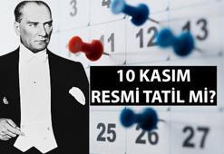 10 KASIM RESMİ TATİL Mİ? 10 Kasım pazar günü resmi tatil sayılacak mı? İş yerleri, dershaneler, kurslar açık mı, kapalı mı olacak?
