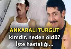 BİYOGRAFİ || Ankaralı Turgut öldü mü, son hali kaç yaşında? Ankaralı Turgut neden öldü? İşte hayat hikayesi