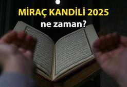 KANDİL GÜNLERİ 2025: Miraç Kandili ne zaman? Miraç Kandili ayın kaçında, hangi gün?