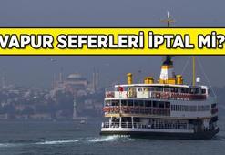 Şehir Hatlarında iptal seferler 🚢 Bugün vapur seferleri iptal mi? 28 Nisan Pazartesi Üsküdar, Beşiktaş, Kadıköy, Eminönü, Karaköy, Sarıyer vapur seferleri var mı?