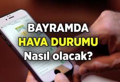 Bayramda hava durumu nasıl olacak? 4 Günlük Kurban Bayramı için İstanbul, Ankara, İzmir ve diğer bölgelerin hava durumu