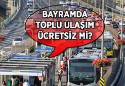 Arefe günü toplu taşıma ücretsiz mi? Metrobüs, Marmaray, Metro Kurban Bayramı'nda ücretsiz mi oldu?