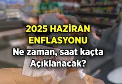 Enflasyon Haziran 2025 ne zaman, saat kaçta açıklanacak? Son dakika Haziran ayı enflasyon beklentisi nedir?