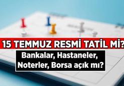 15 Temmuz 2025 resmi tatil mi? 15 Temmuz Demokrasi ve Milli Birlik Günü'nde bankalar, hastaneler, noterler, borsa çalışıyor mu, tatil mi?