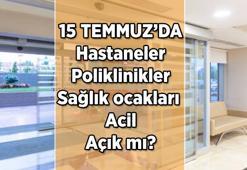 Bugün hastaneler ve aile hekimleri açık mı? 15 Temmuz 2025 Salı günü poliklinikler, sağlık ocakları, aciller açık mı, tatil mi, kapalı mı?